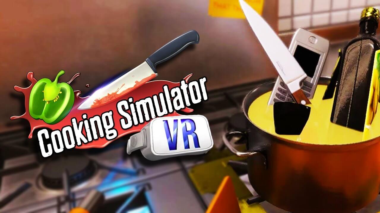 How to Develop a VR Cooking Simulator? 